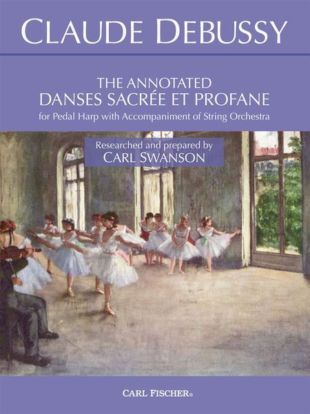 Annotated Danses Sacrée Et Profane : For Pedal Harp / Researched and Prepared by Carl Swanson.