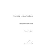 Querneraq; Our Breath As Bones : For Solo Voice and Instrumental Ensemble (1986).