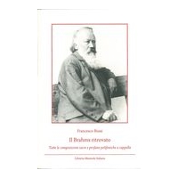 Brahms Ritrovato : Tutte le Composizioni Sacre E Profane Polifoniche A Cappella.