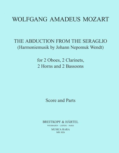 Abduction From The Seraglio, K. 384 : Arrangement For 2 Clarinets, 2 Oboes, 2 Bassoons and 2 Horns.