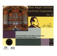 Max Reger Edition : Sämtliche Orgelwerke, Vol. 8 / Martin Schmeding, Organ.