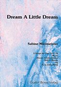 Dream A Little Dream : 5 Songs For SATB Choir.