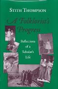 Folklorist's Progress : Reflections Of A Scholar's Life.