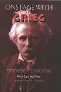 Onstage With Grieg : Interpreting His Piano Music.