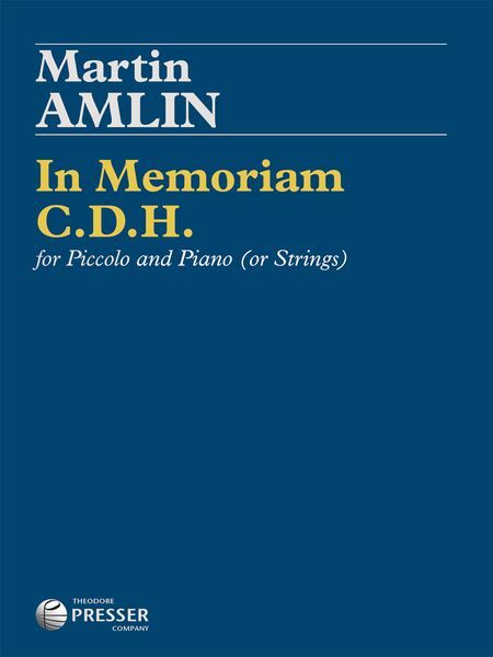In Memoriam C. D. H. : For Piccolo and Piano (Or Strings).