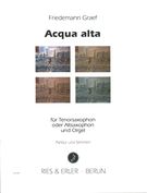 Acqua Alta : Für Tenorsaxophon Oder Altsaxophon und Orgel.