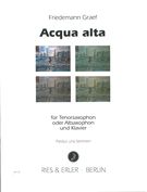 Acqua Alta : Für Tenorsaxophon Oder Altsaxophon und Klavier.