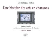 Histoire Des Arts En Chansons : Opéra-Chorale Pour Choeur Mixte Et Orchestre De Chambre.