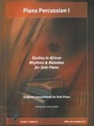 Piano Percussion I : Studies In African Rhythms & Melodies For Solo Piano.