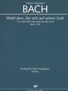 Wohl Dem, der Sich Auf Seinen Gott = 'Tis Well With Him Who On The Lord, BWV 139.