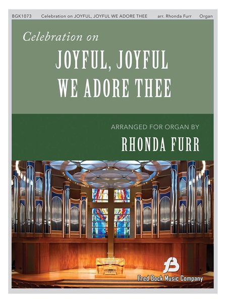 Celebration On Joyful, Joyful We Adore Thee : For Organ / arranged by Rhonda Furr.