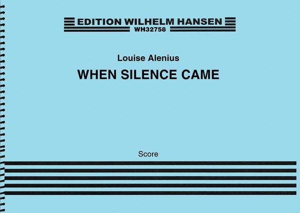 When Silence Came : For Soprano, Countertenor and String Quintet (2015).