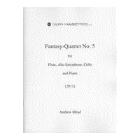 Fantasy Quartet No. 5 : For Flute, Alto Saxophone, Cello and Piano (2011).