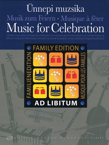 Music For Celebration : Ad Libitum Family Edition / Selected, arranged and edited by Andras Soos.