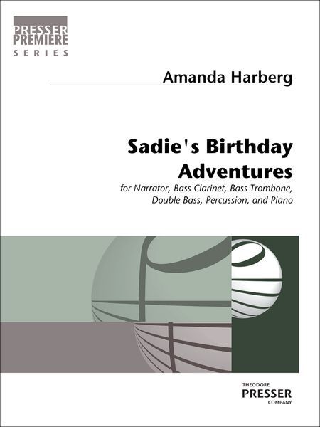 Sadie's Birthday Adventures : For Narrator, Bass Clarinet, Bass Trombone, Double Bass, Perc. & Pf.