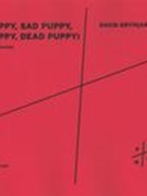 Sick Puppy, Sad Puppy (Bad Puppy, Dead Puppy) : For Alto Saxophone (2001).