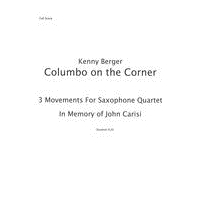 Columbo On The Corner : 3 Movements For Saxophone Quartet In Memory of John Carisi.