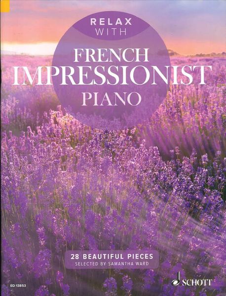 Relax With French Impressionist Piano : 28 Beautfiul Pieces / Selected by Samantha Ward.