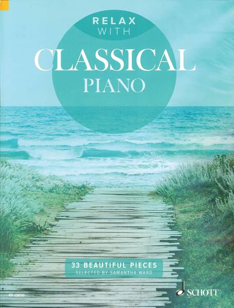 Relax With Classical Piano : 33 Beautfiul Pieces / Selected by Samantha Ward.