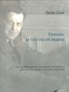 Demain, Je T'écrirai En Majeur : Correspondence d'Émile Goué / Ed. Bernard Goué and Damien Top.