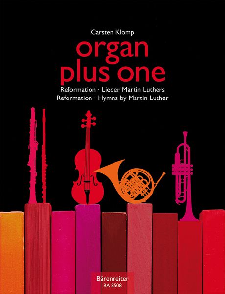 Organ Plus One : Reformation; Hymns by Martin Luther / edited by Carsten Klomp.