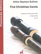 Five Christmas Carols : For Recorder Quartet (SATB) / arranged by Dagmar Wilgo.