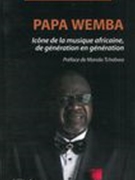 Papa Wemba : Icône De la Musique Africaine, De Génération En Génération.