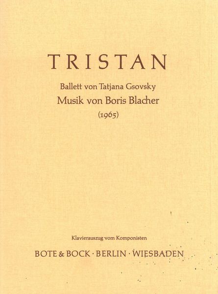 Tristan : Ballett (Klavierauszug Vom Komponisten) / von Tatjana Gsovsky.