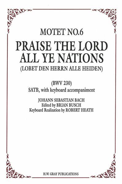 Praise The Lord All Ye Nations (Motet No. 6) : For SATB With Keyboard Accompaniment [G/E].