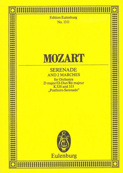 Serenade and 2 Marches, K. 320 and 355 : For Orchestra.