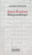 Anton Bruckner : Klangwandlungen.