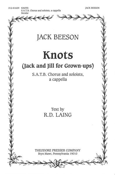 Knots : Jack and Jill For Grown-Ups : SATB Chorus and Soloists, A Cappella.