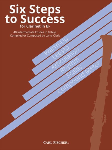 Six Steps To Success - 40 Intermediate Etudes In 8 Keys : For Clarinet In B Flat.