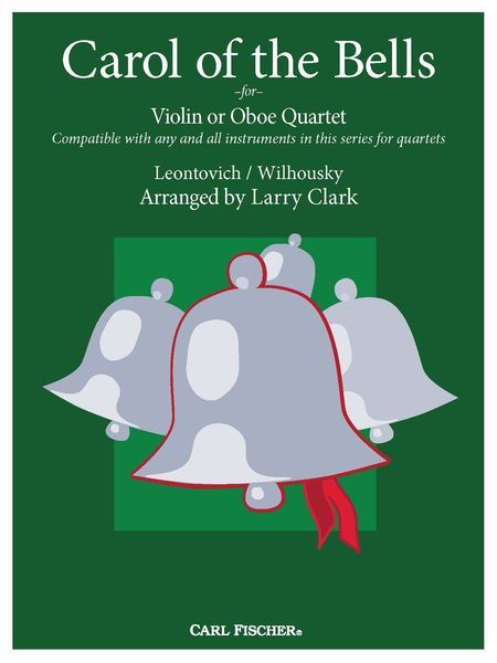 Carol of The Bells : For Violin Or Oboe Quartet / arranged by Larry Clark.