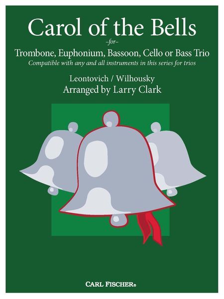 Carol of The Bells : For Trombone, Euphonium, Bassoon, Cello Or Bass Trio / arranged by Larry Clark.