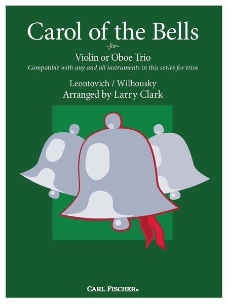 Carol of The Bells : For Violin Or Oboe Trio / arranged by Larry Clark.