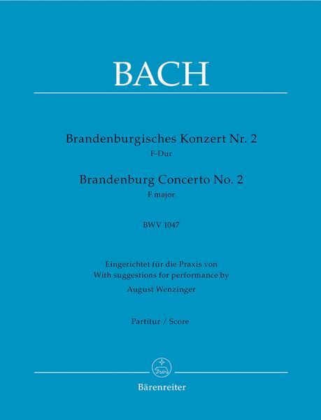 Brandenburg Concerto No. 2 In F Major, BWV 1047 / edited by Heinrich Besseler, August Wenzinger.