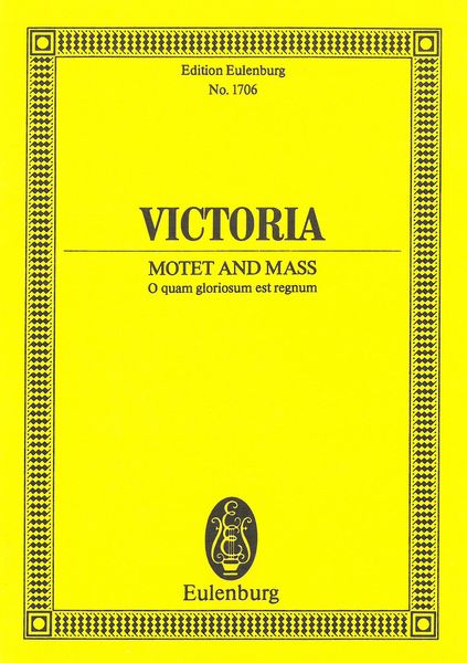 Motet and Mass : O Quam Gloriosum Est Regnum For Choir.