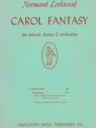 Carol Fantasy : For Mixed Chorus & Orchestra.