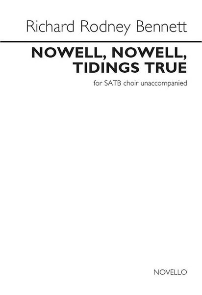 Nowell, Nowell, Tidings True : For SATB Choir Unaccompanied.