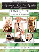 Making Music Matter : Beginning Band Method, Book 1 - Teacher's Edition.