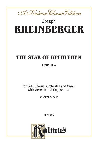 Star of Bethlehem, Op. 164 : For Soli, Chorus, Orchestra & Organ - Piano reduction [G/E].