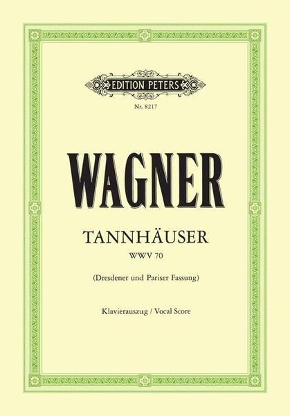 Tannhäuser, WWV 70 : [Dresdener und Pariser Fassung - Klavierauszug.