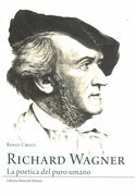 Richard Wagner : la Poetica Del Puro Umano.
