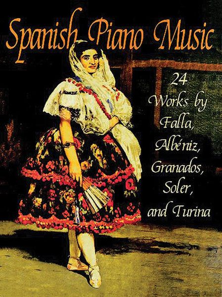 Spanish Piano Music : 24 Works by De Falla, Albeniz, Granados, Turina and Soler.