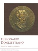 Dizionario Donizettiano / edited by Francesco Cento.