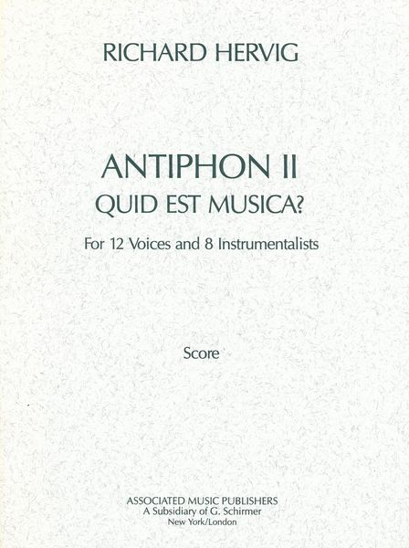 Antiphon 2 - Quid Est Musica? : For 12 Voices & 8 Instrumentalists.