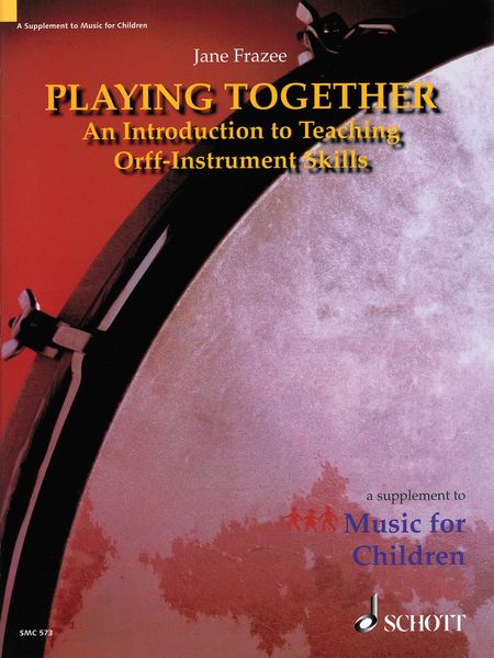 Playing Together : An Introduction To Teaching Orff-Instrument Skills.