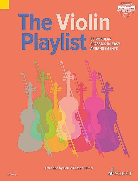 Violin Playlist : 50 Popular Classics In Easy Arrangements / arranged by Barrie Carson Turner.