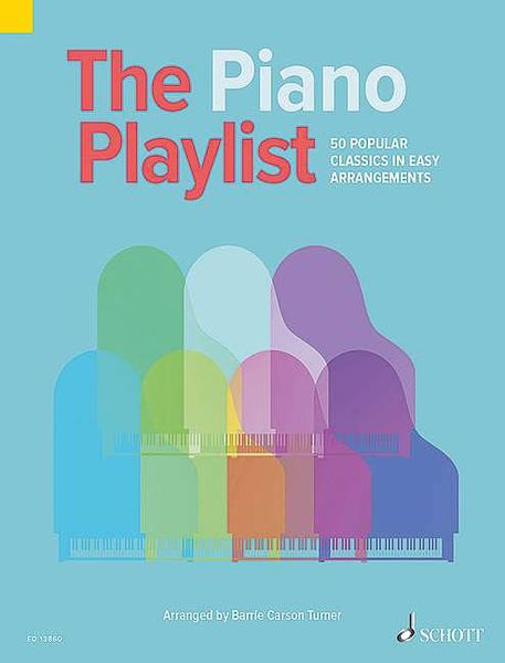 Piano Playlist : 50 Popular Classics In Easy Arrangements / arranged by Barrie Carson Turner.